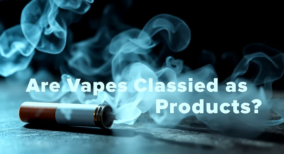 Deciphering Legislation: Are Vapes Classified as Tobacco Products?